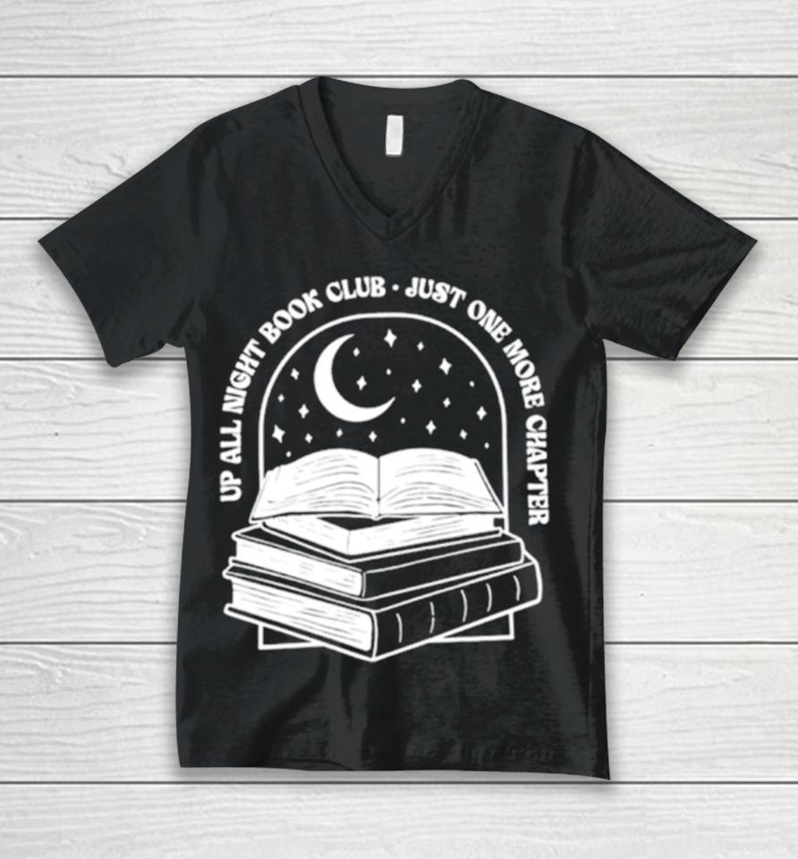 Up All Night Book Club Just One More Chapter Book Lover Unisex V-Neck T-Shirt