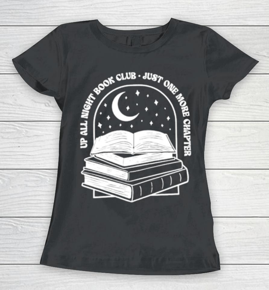Up All Night Book Club Just One More Chapter Book Lover Women T-Shirt