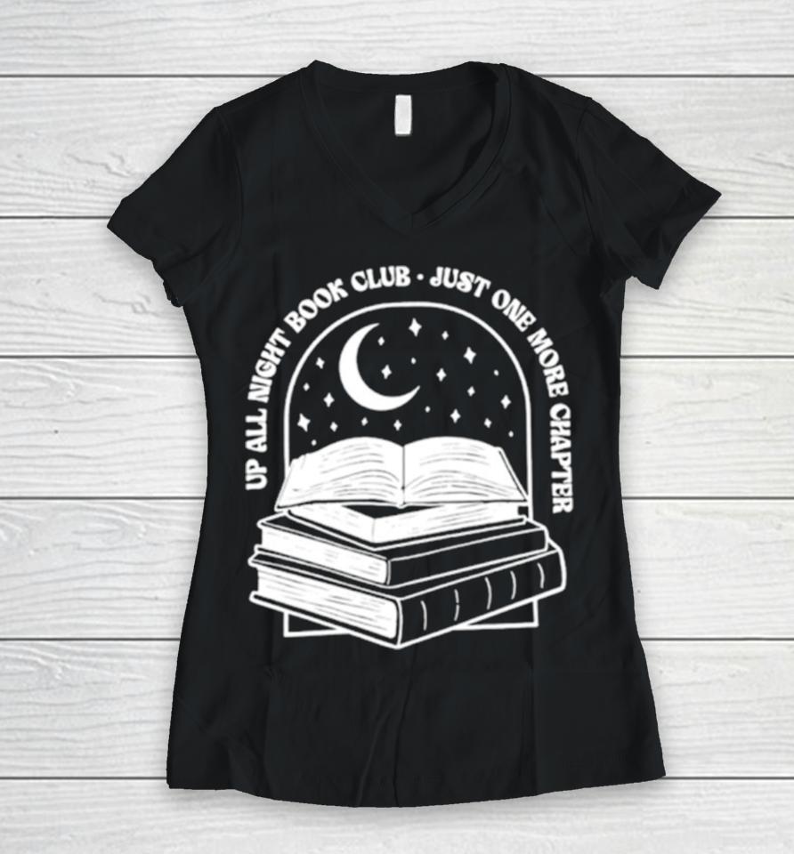 Up All Night Book Club Just One More Chapter Book Lover Women V-Neck T-Shirt