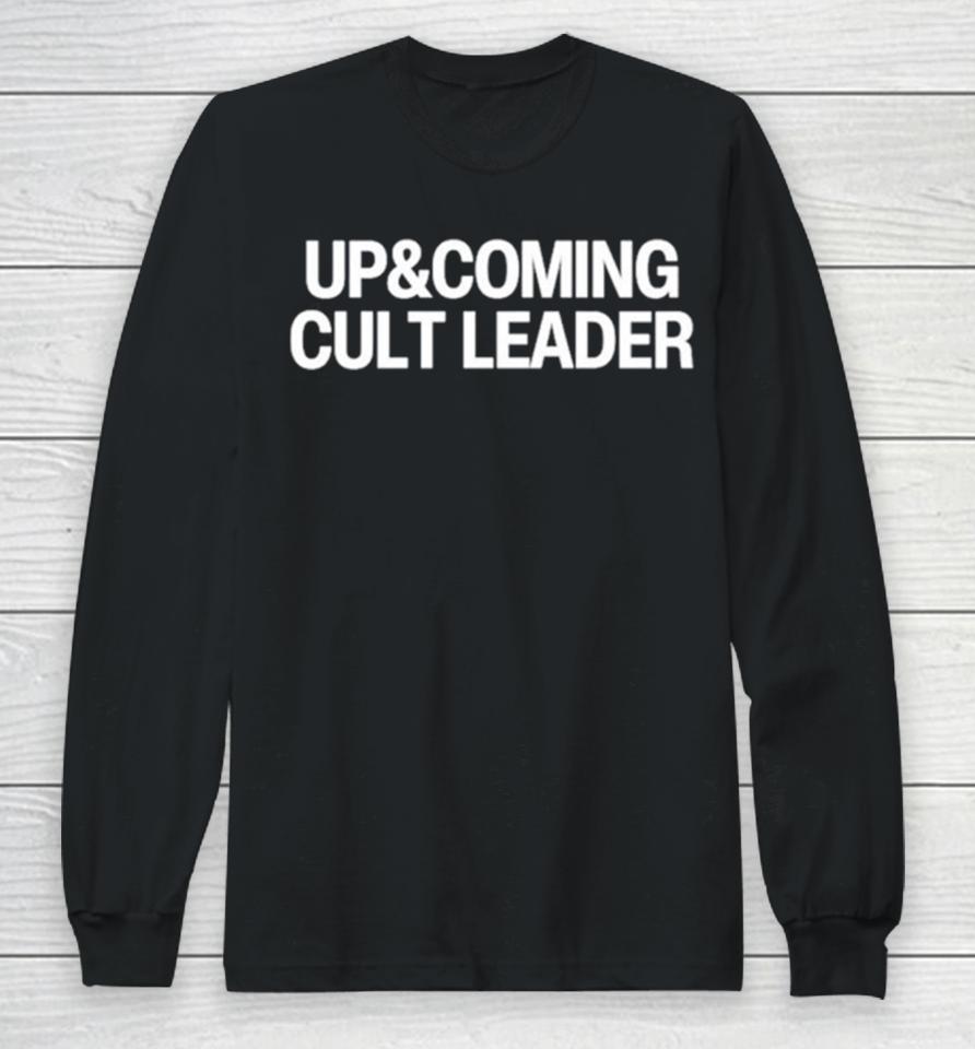 Up And Coming Cult Leader Long Sleeve T-Shirt