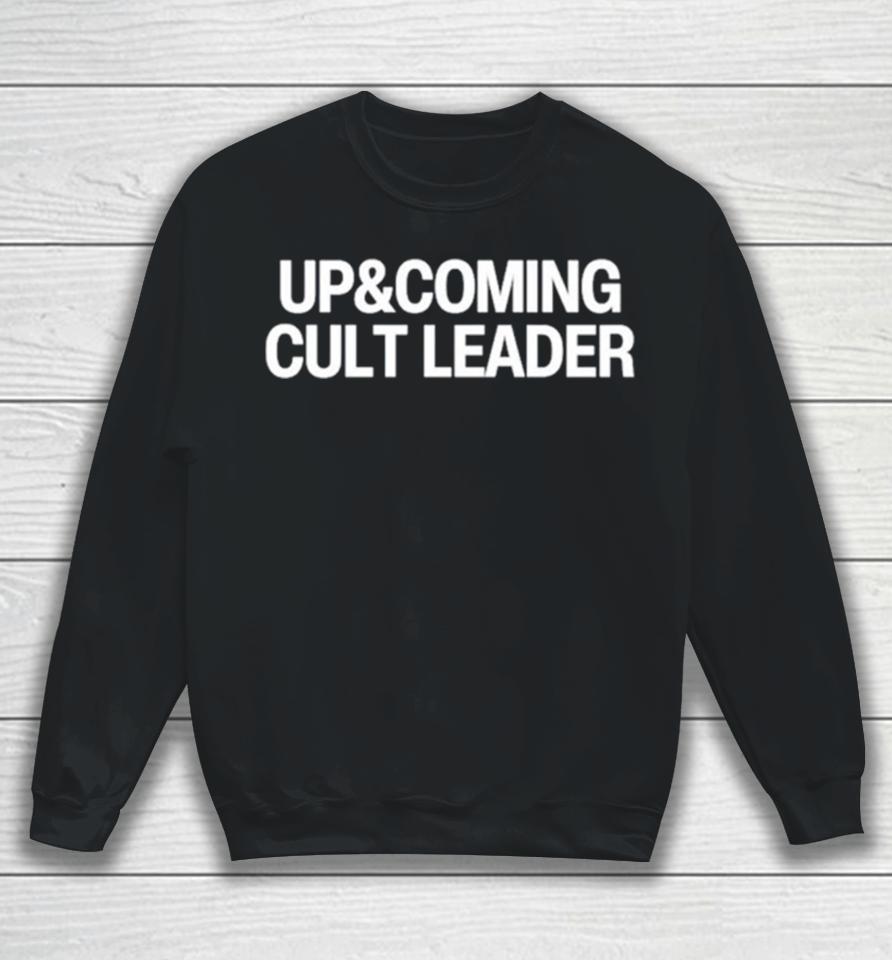 Up And Coming Cult Leader Sweatshirt
