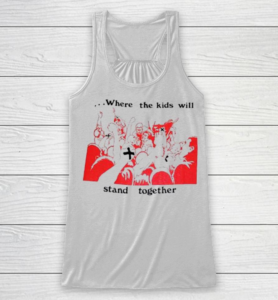 Up Front Where The Kids Kill Stand Together Racerback Tank
