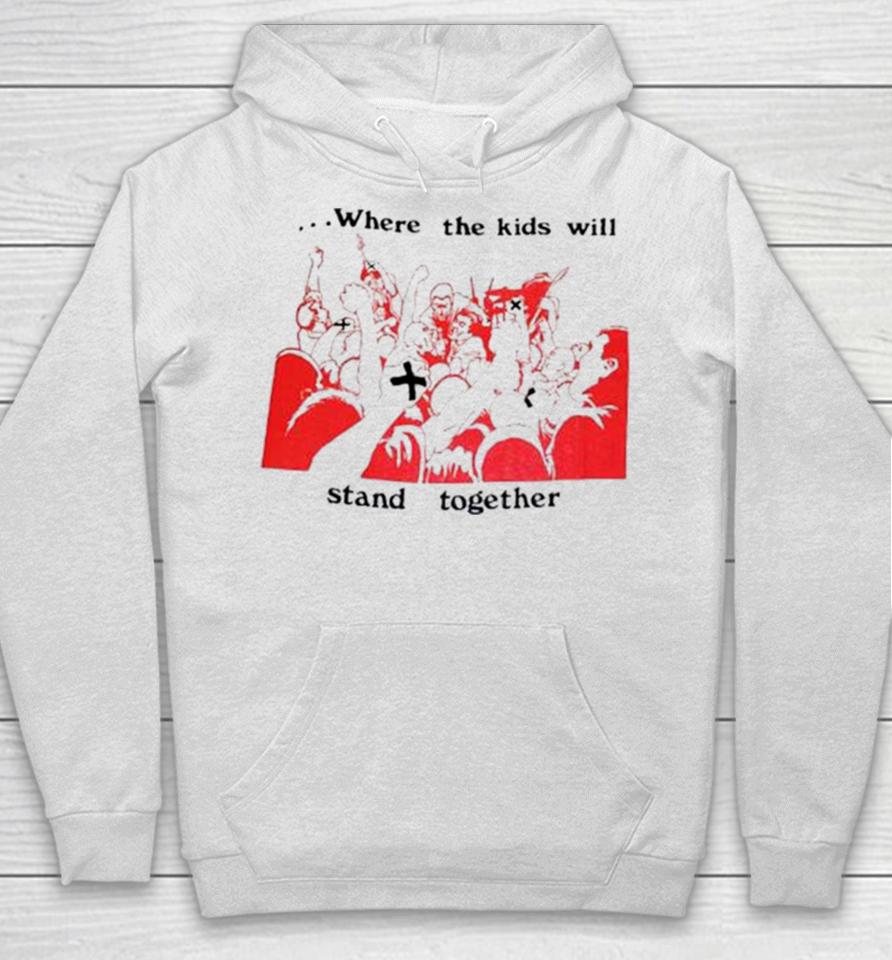 Up Front Where The Kids Kill Stand Together Hoodie