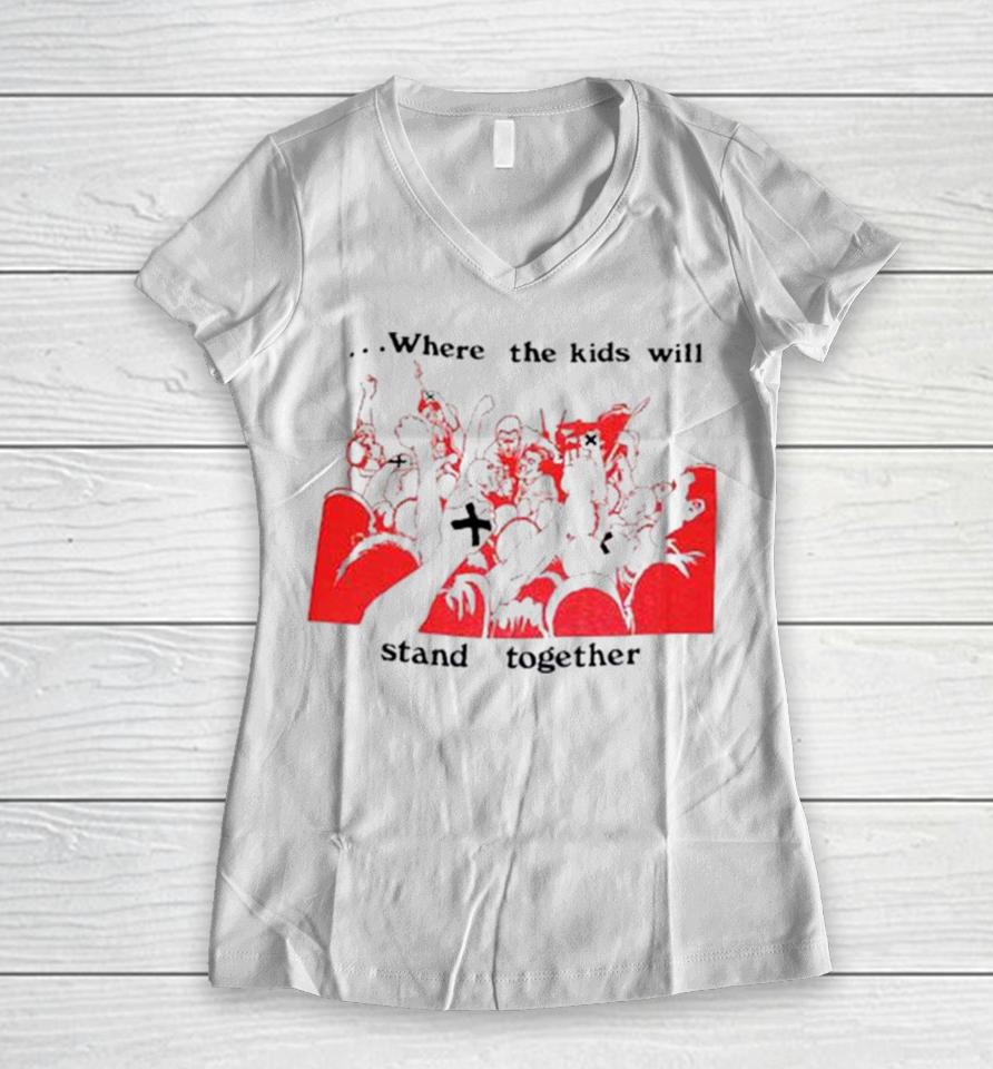 Up Front Where The Kids Kill Stand Together Women V-Neck T-Shirt