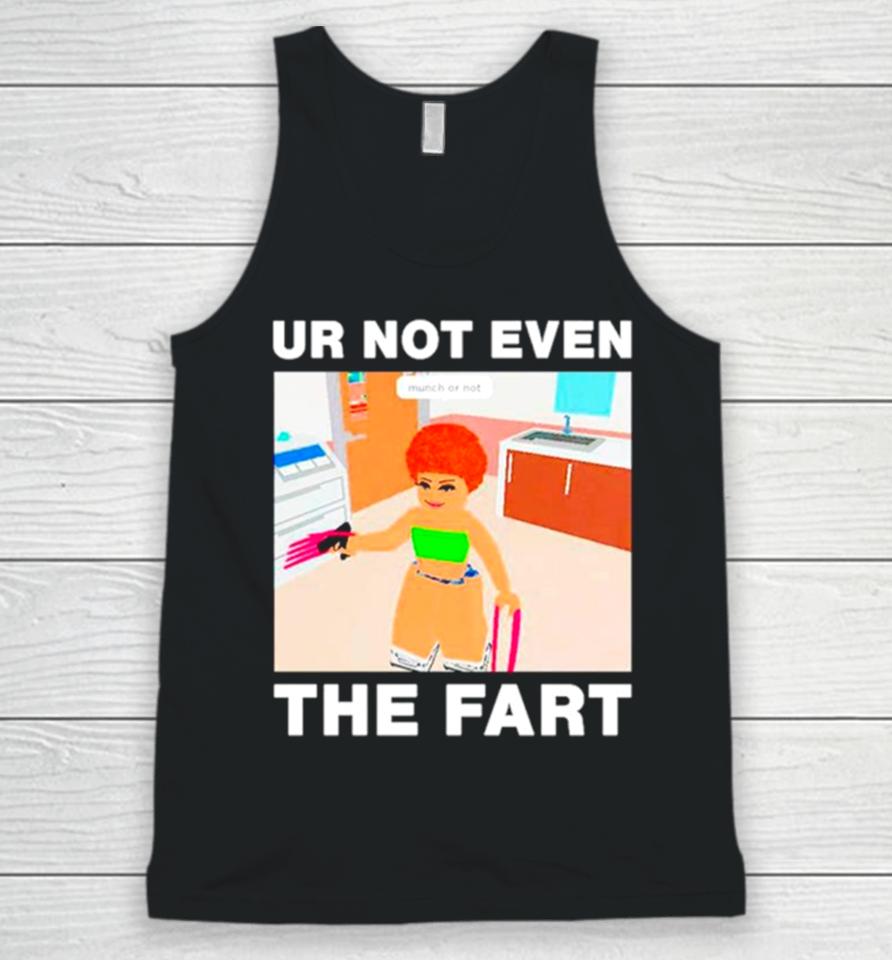 Ur Not Even The Fart Ice Spice Unisex Tank Top