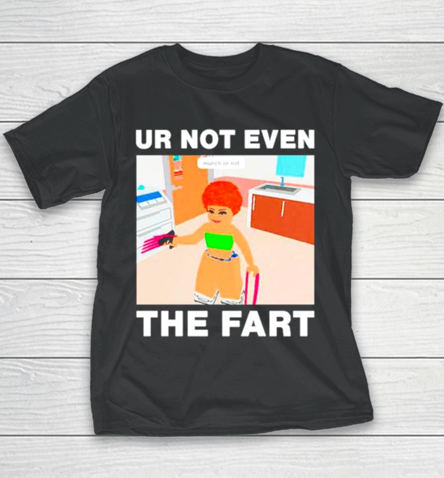 Ur Not Even The Fart Ice Spice Youth T-Shirt