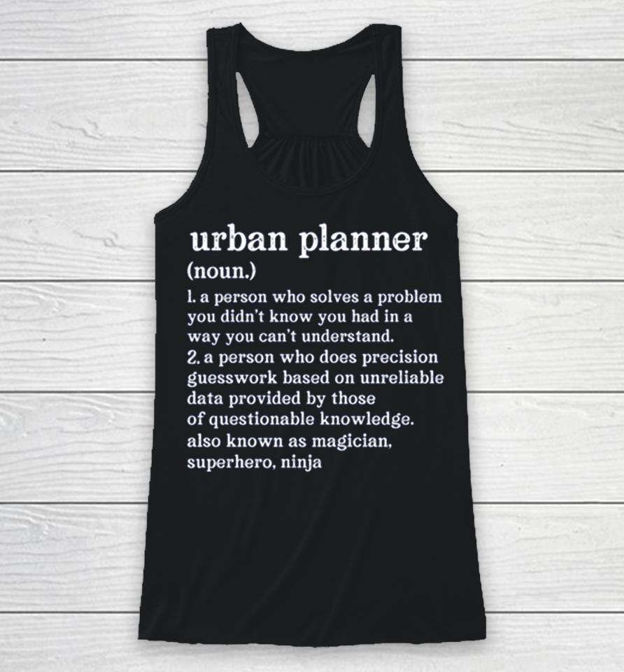 Urban Planner Definition A Person Who Does Precision Guesswork Racerback Tank