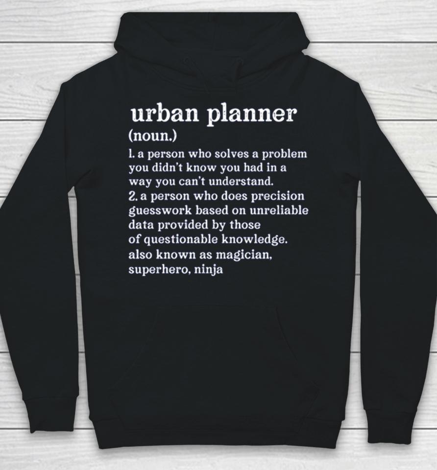 Urban Planner Definition A Person Who Does Precision Guesswork Hoodie