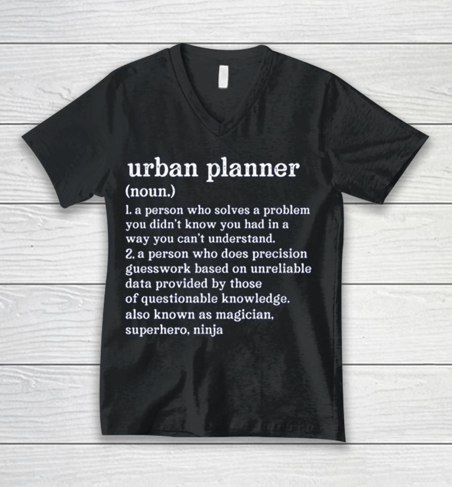 Urban Planner Definition A Person Who Does Precision Guesswork Unisex V-Neck T-Shirt
