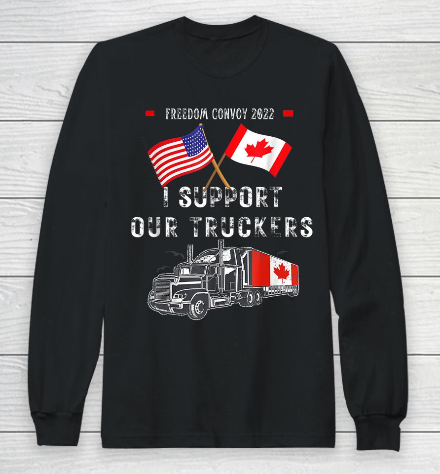 Usa And Canada Supports Our Truckers! Freedom Convoy 2022 Long Sleeve T-Shirt