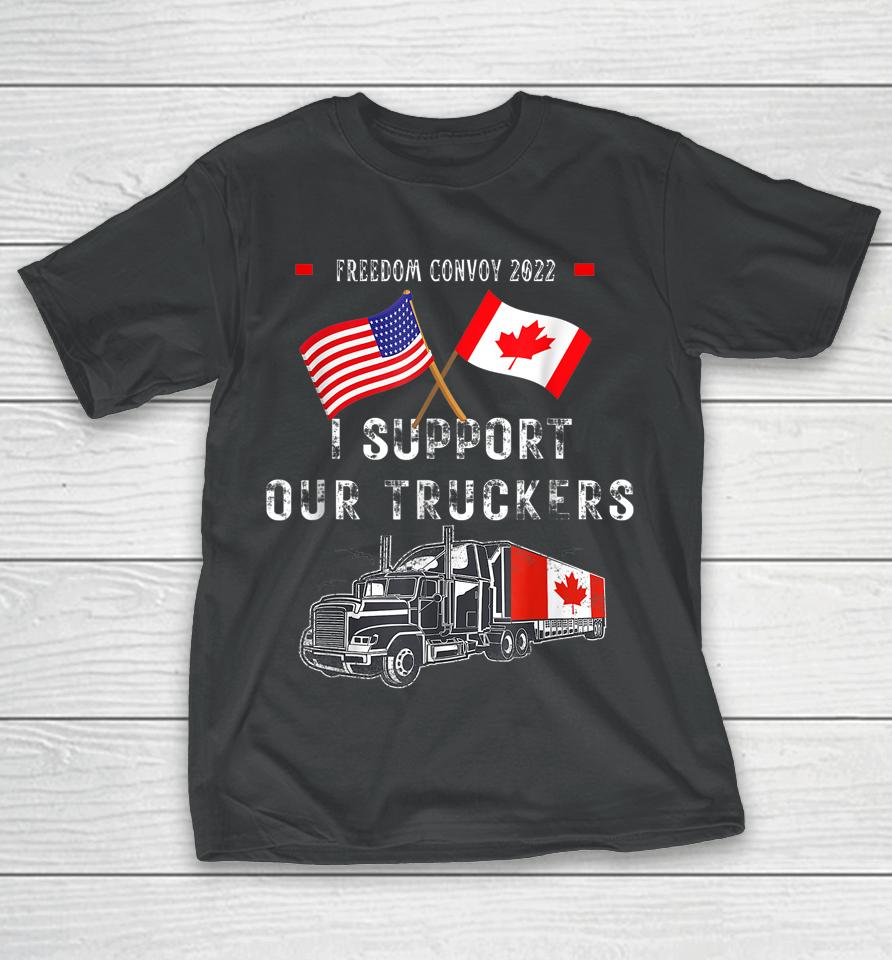 Usa And Canada Supports Our Truckers! Freedom Convoy 2022 T-Shirt