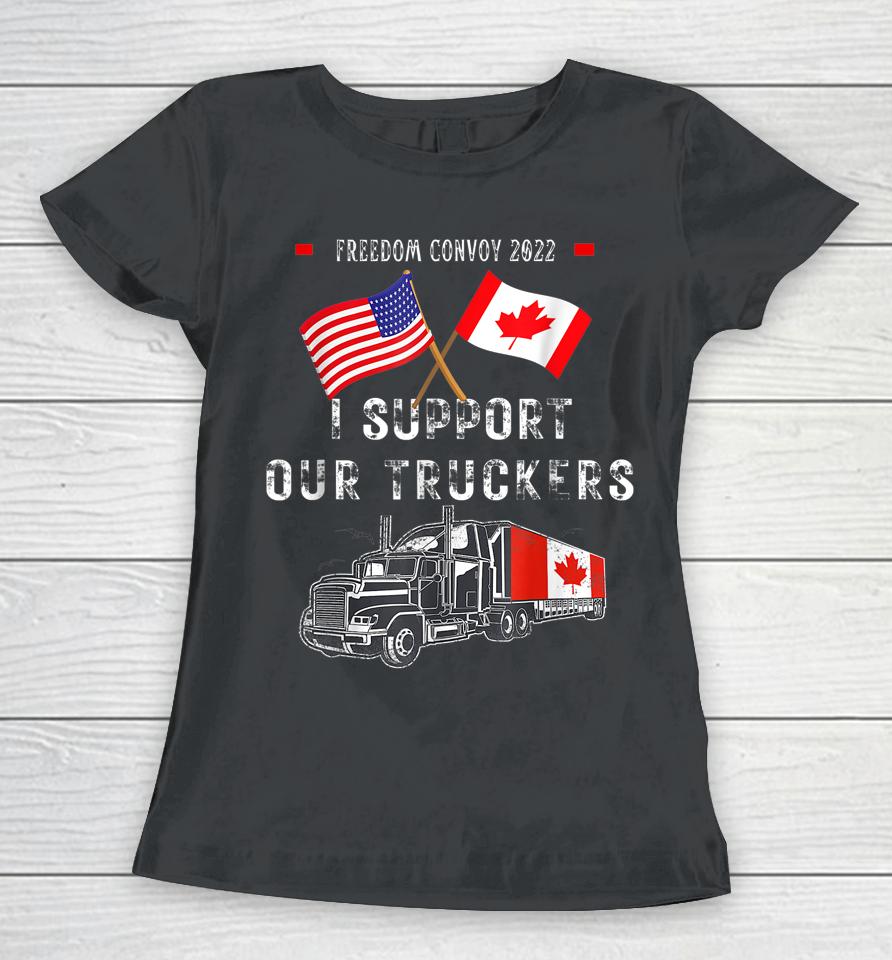 Usa And Canada Supports Our Truckers! Freedom Convoy 2022 Women T-Shirt