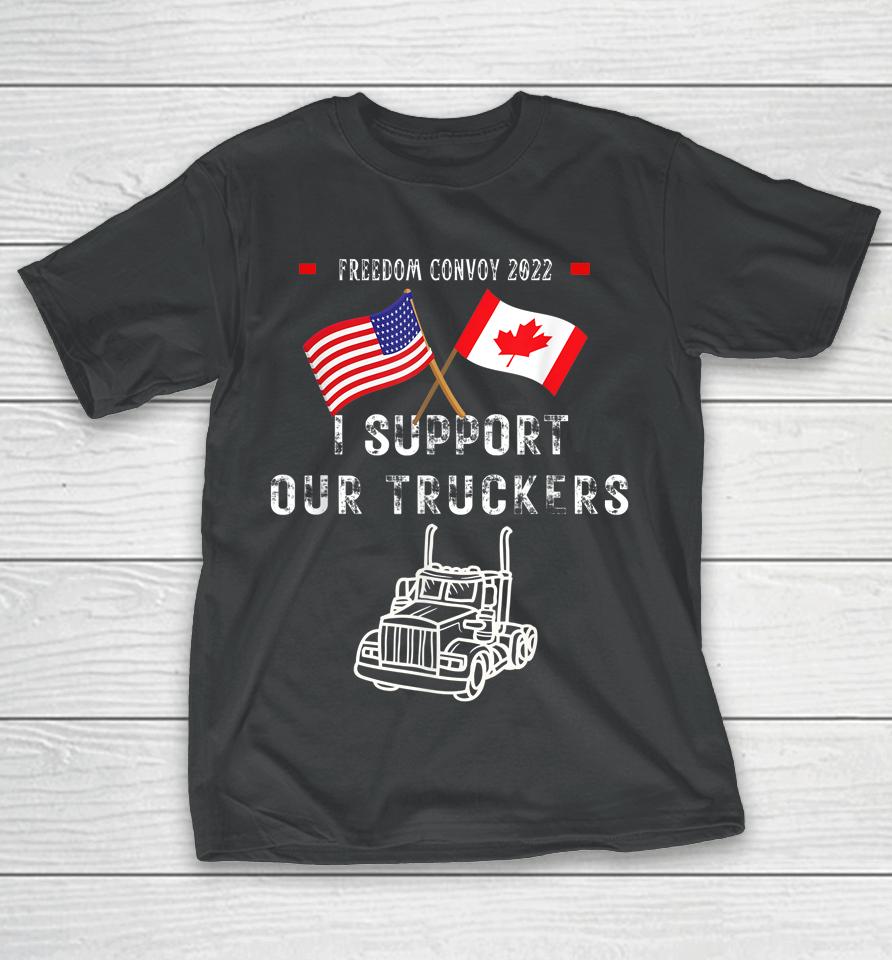 Usa &Amp; Canada Supports Our Truckers Freedom Convoy 2022 T-Shirt