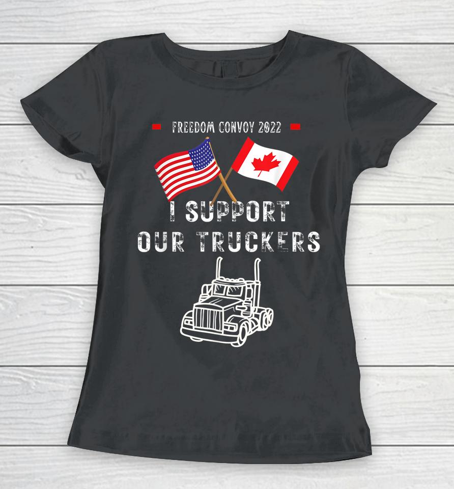 Usa &Amp; Canada Supports Our Truckers Freedom Convoy 2022 Women T-Shirt