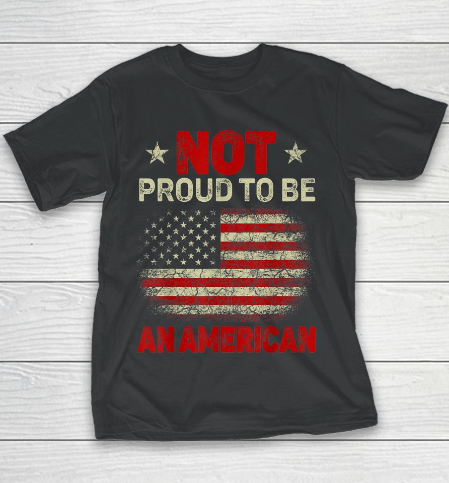 Usa Flag Not Proud To Be American Citizen Veteran Youth T-Shirt