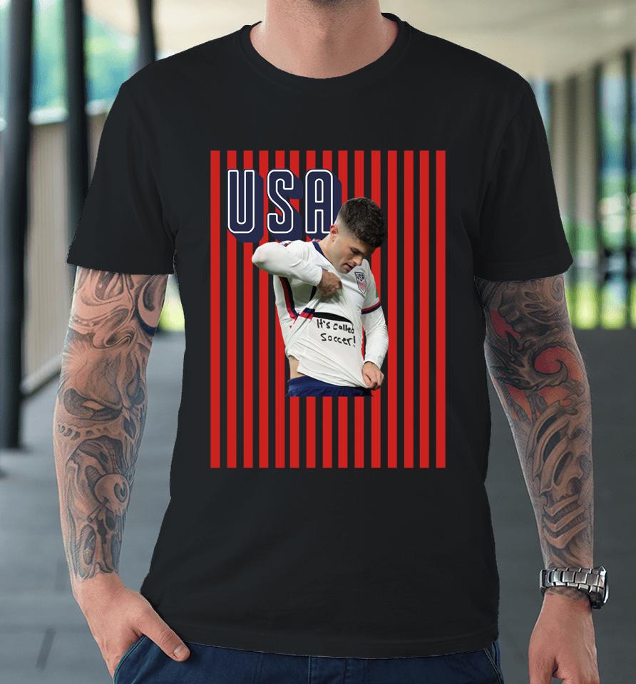 Usa Soccer 2022 Christian Pulisic It's Called Soccer Pulisic Premium T-Shirt