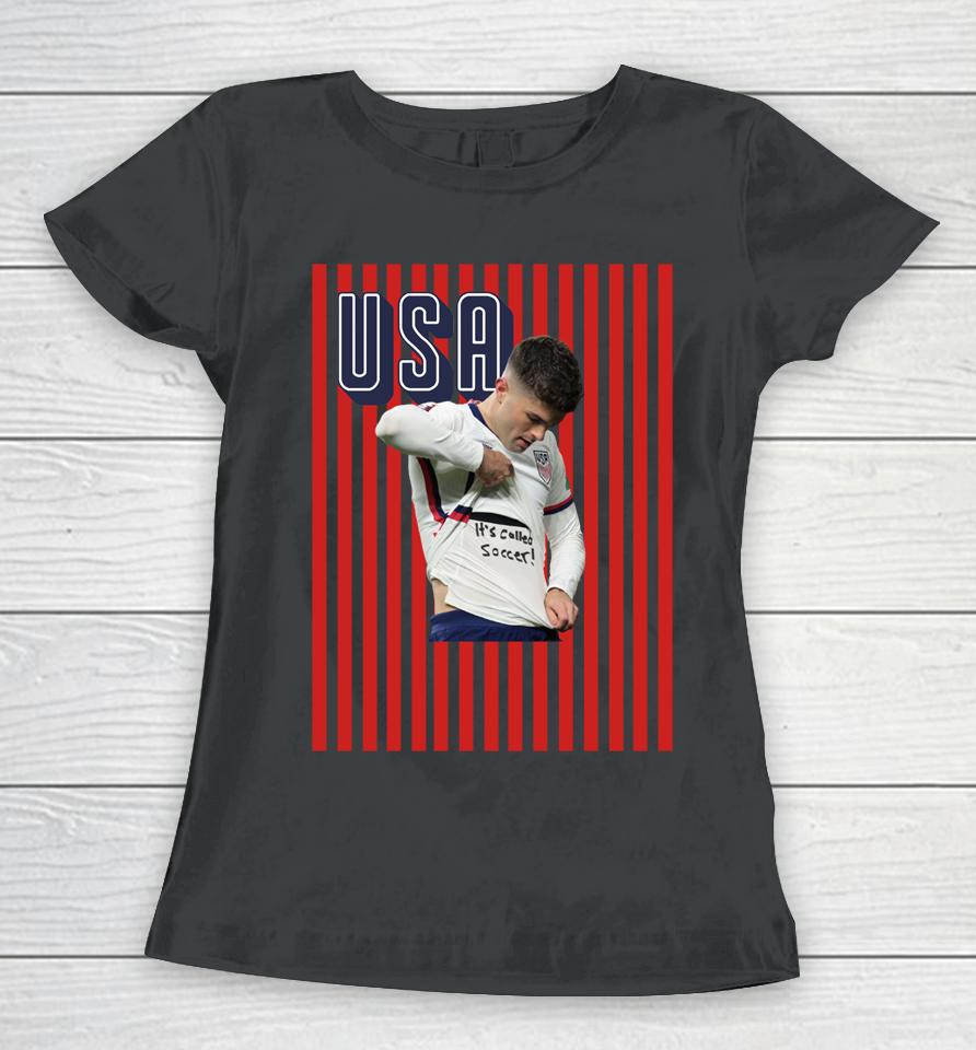 Usa Soccer 2022 Christian Pulisic It's Called Soccer Pulisic Women T-Shirt