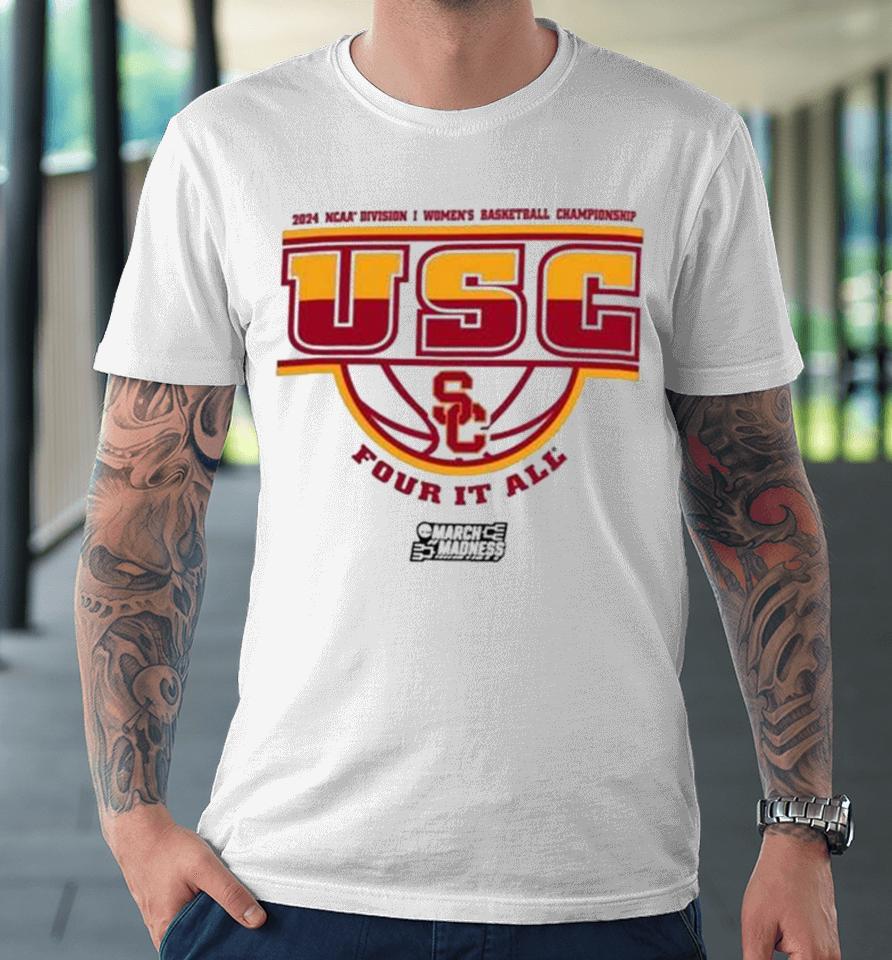 Usc Trojans 2024 Ncaa Division I Women’s Basketball Championship Four It All Premium T-Shirt