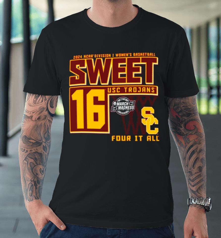 Usc Trojans 2024 Ncaa Division I Women’s Basketball Sweet 16 Four It All Premium T-Shirt