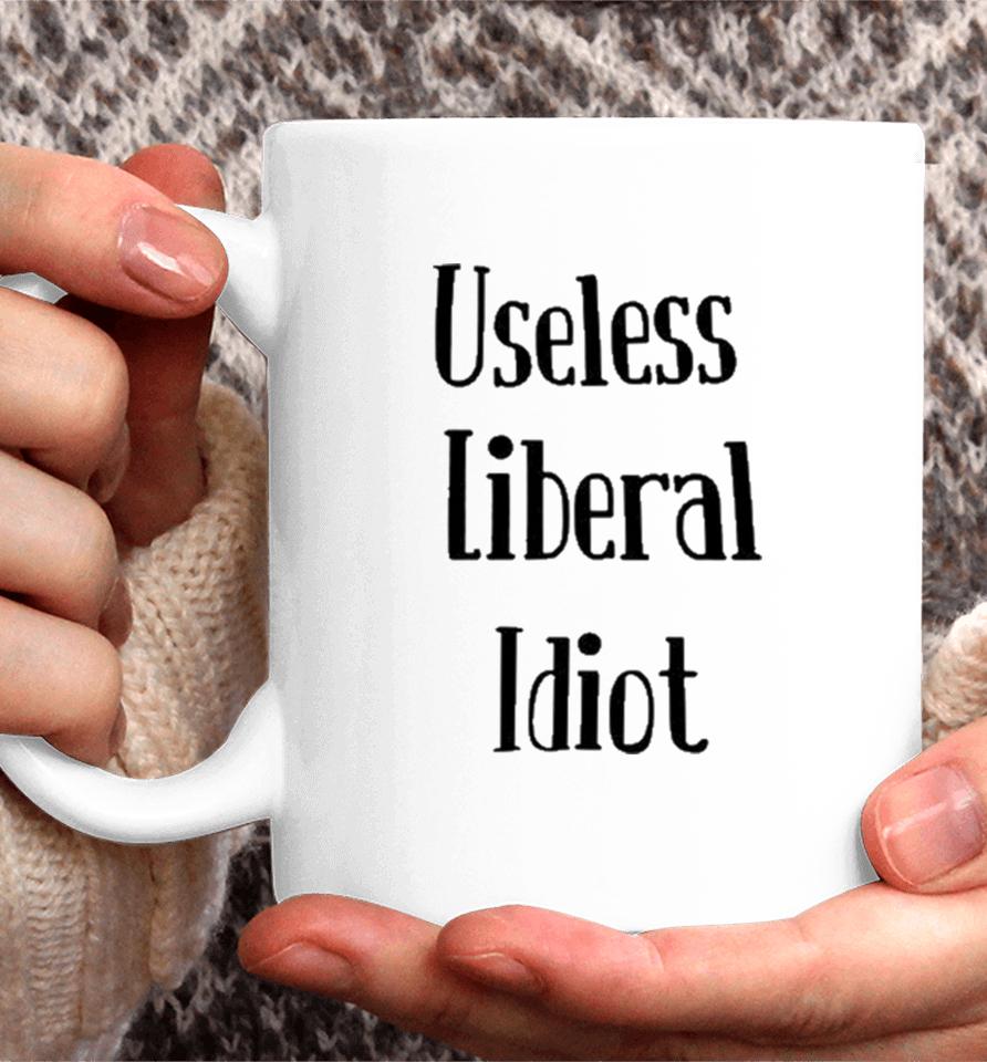 Useless Liberal Idiot Coffee Mug