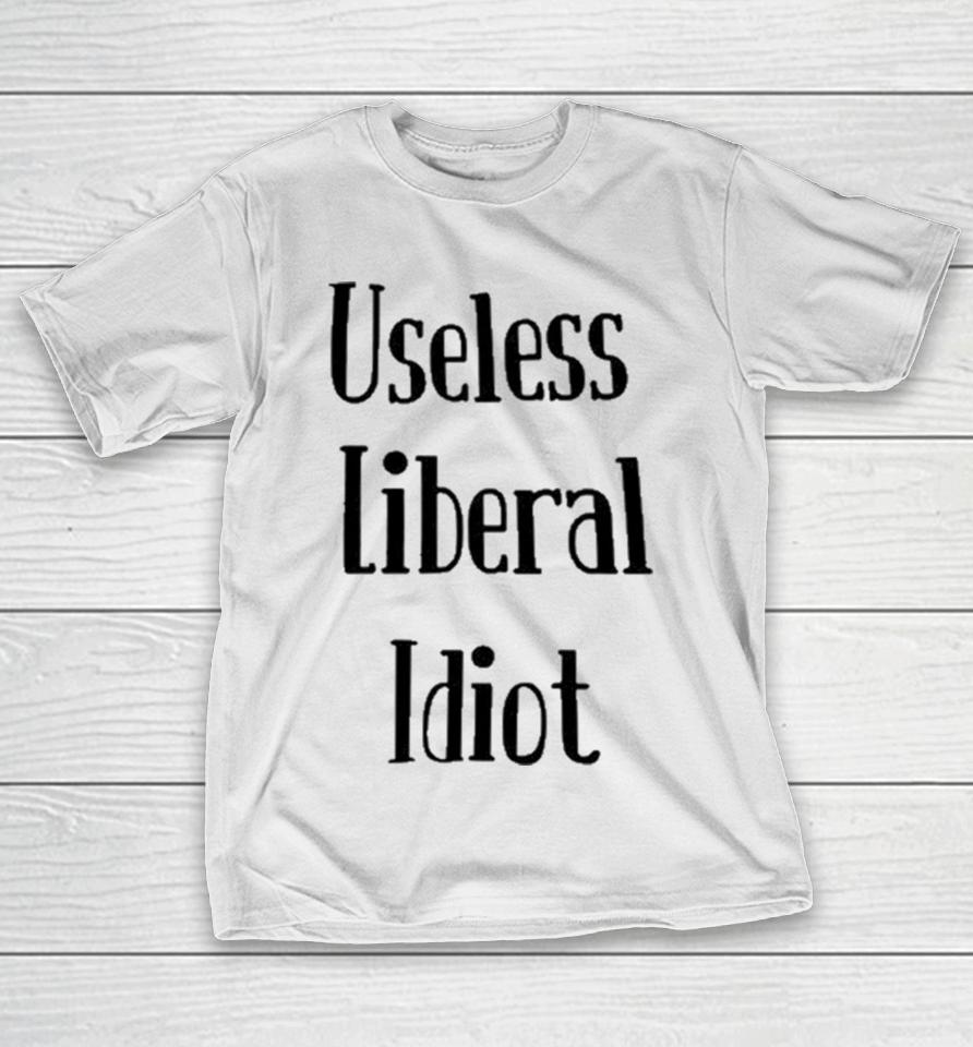 Useless Liberal Idiot T-Shirt