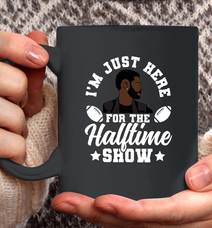 Usher Im Just Here For The Half Time Show 2024 Coffee Mug