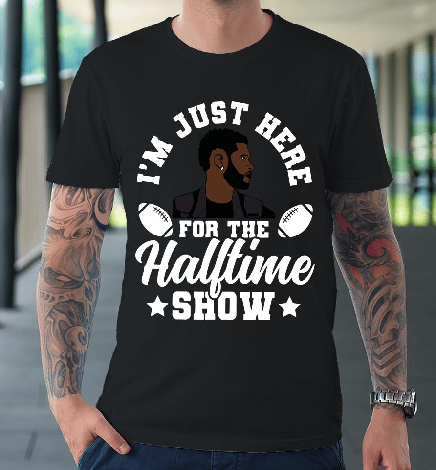 Usher Im Just Here For The Half Time Show 2024 Premium T-Shirt