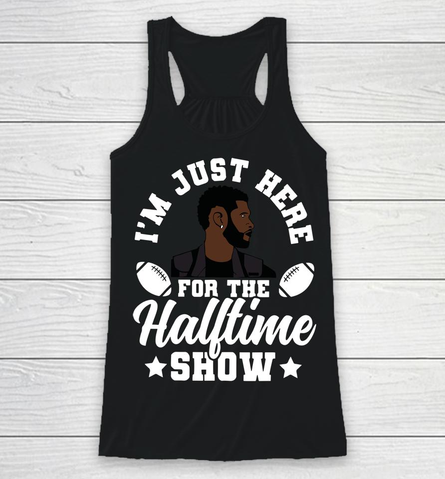 Usher Im Just Here For The Half Time Show 2024 Racerback Tank