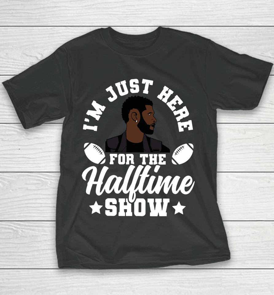 Usher Im Just Here For The Half Time Show 2024 Youth T-Shirt