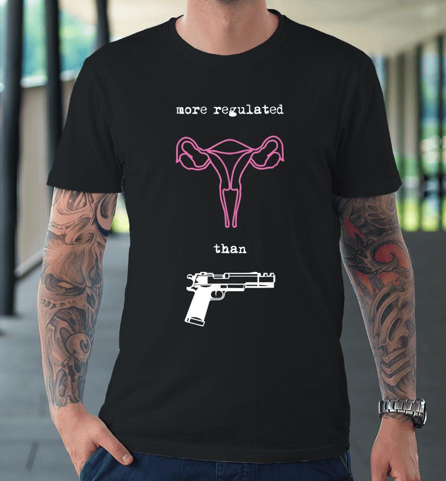 Uterus More Regulated Than Guns Pro Choice Reproductive Premium T-Shirt