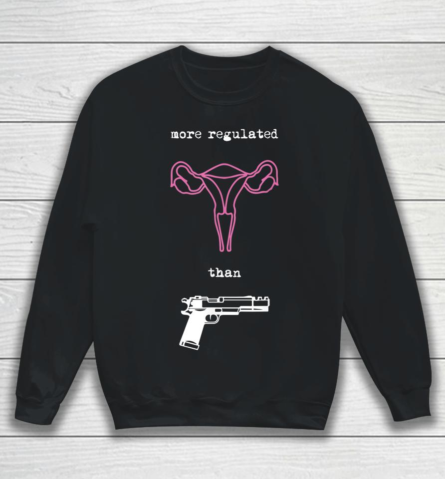 Uterus More Regulated Than Guns Pro Choice Reproductive Sweatshirt
