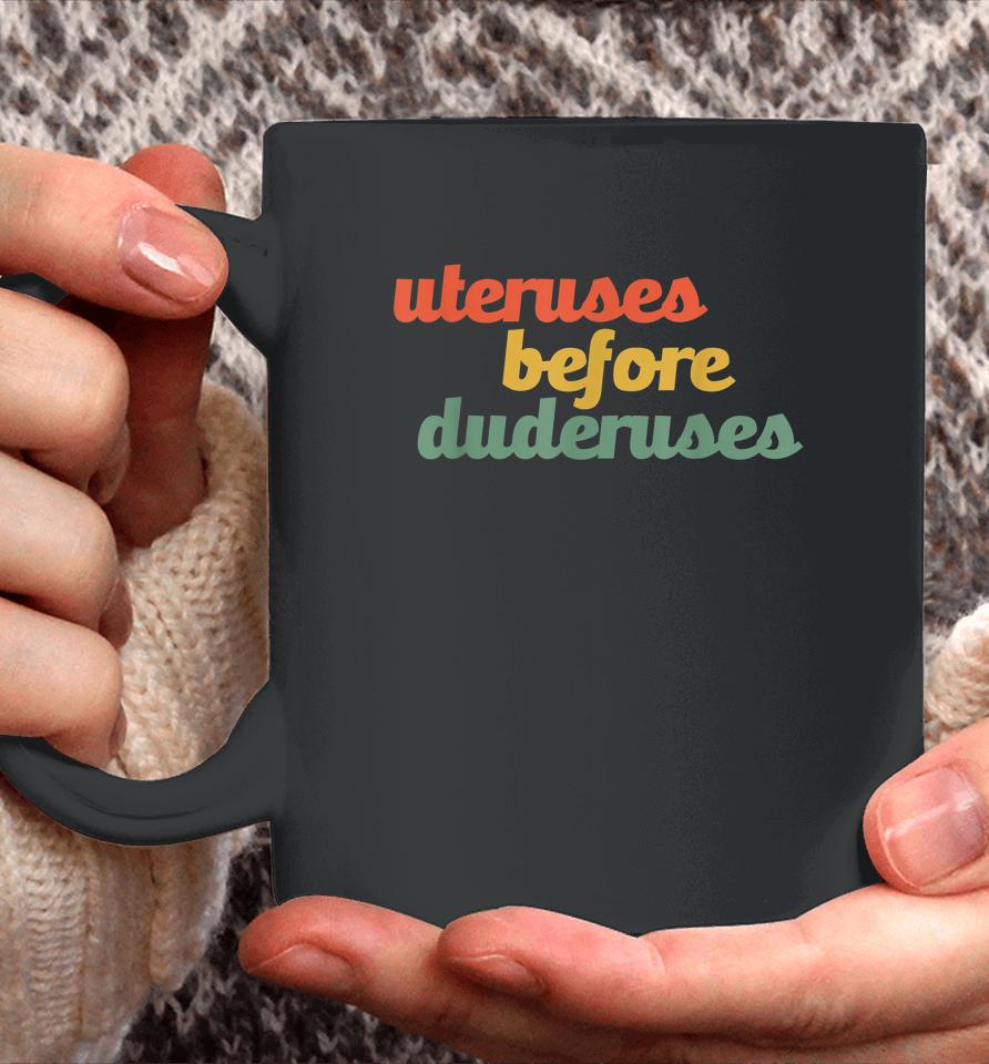 Uteruses Before Duderuses Galentines Feminist Coffee Mug