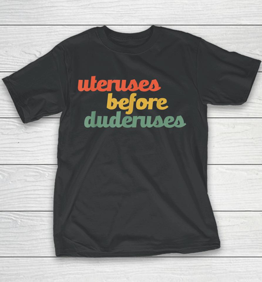 Uteruses Before Duderuses Galentines Feminist Youth T-Shirt