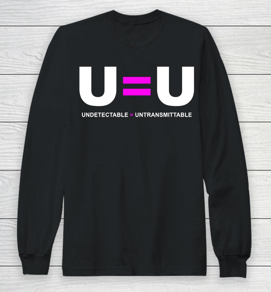 U=U Undetectable Equals Untransmittable Hiv Long Sleeve T-Shirt