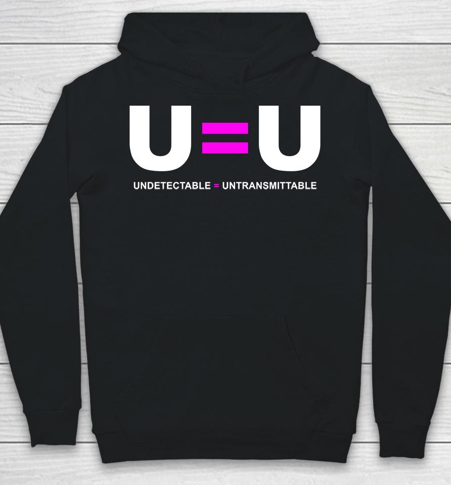 U=U Undetectable Equals Untransmittable Hiv Hoodie