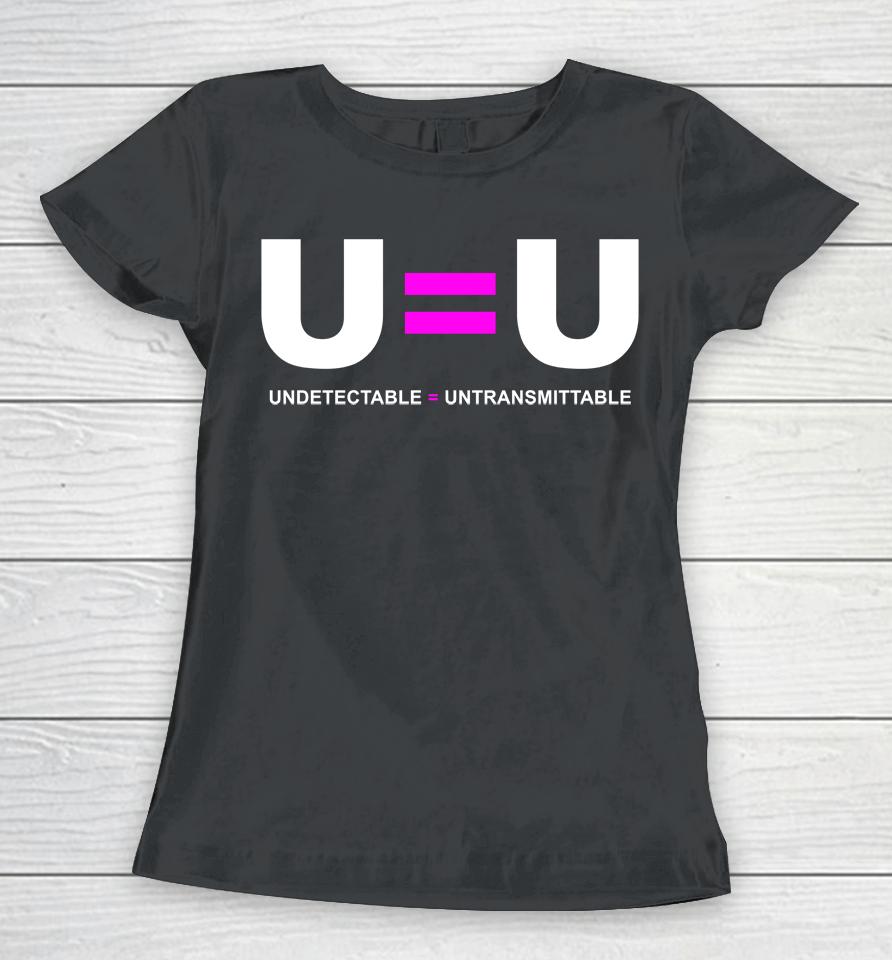 U=U Undetectable Equals Untransmittable Hiv Women T-Shirt