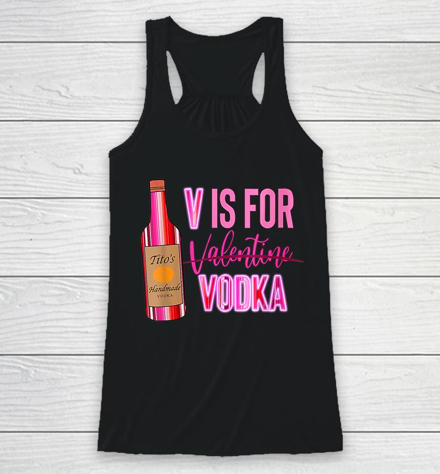 V Is For Valentine Vodka Funny Love Valentine's Day Racerback Tank