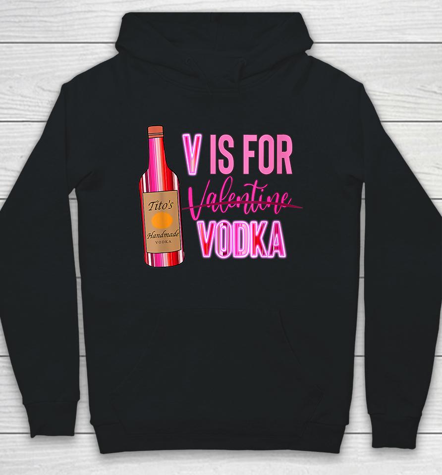 V Is For Valentine Vodka Funny Love Valentine's Day Hoodie