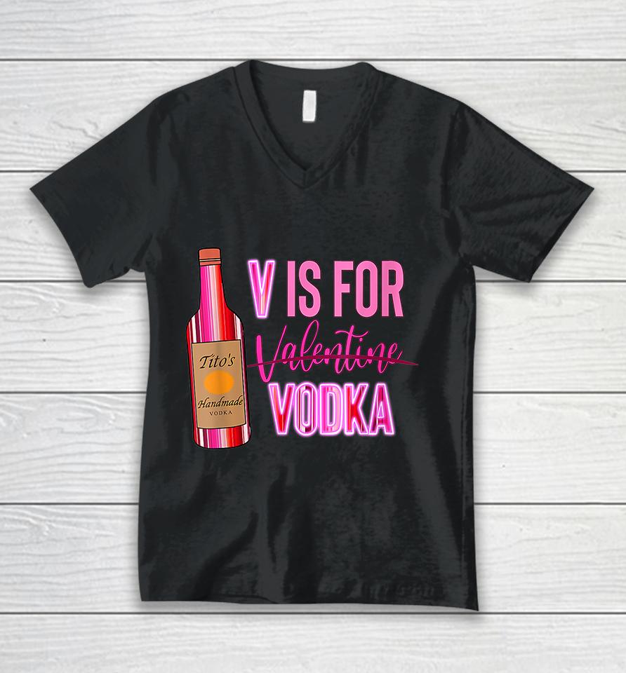 V Is For Valentine Vodka Funny Love Valentine's Day Unisex V-Neck T-Shirt