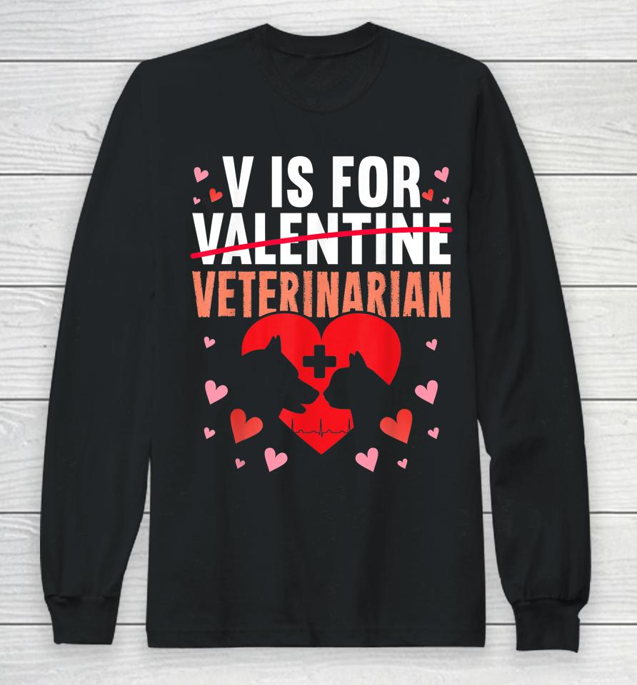 V Is For Veterinarian Valentine's Day Long Sleeve T-Shirt