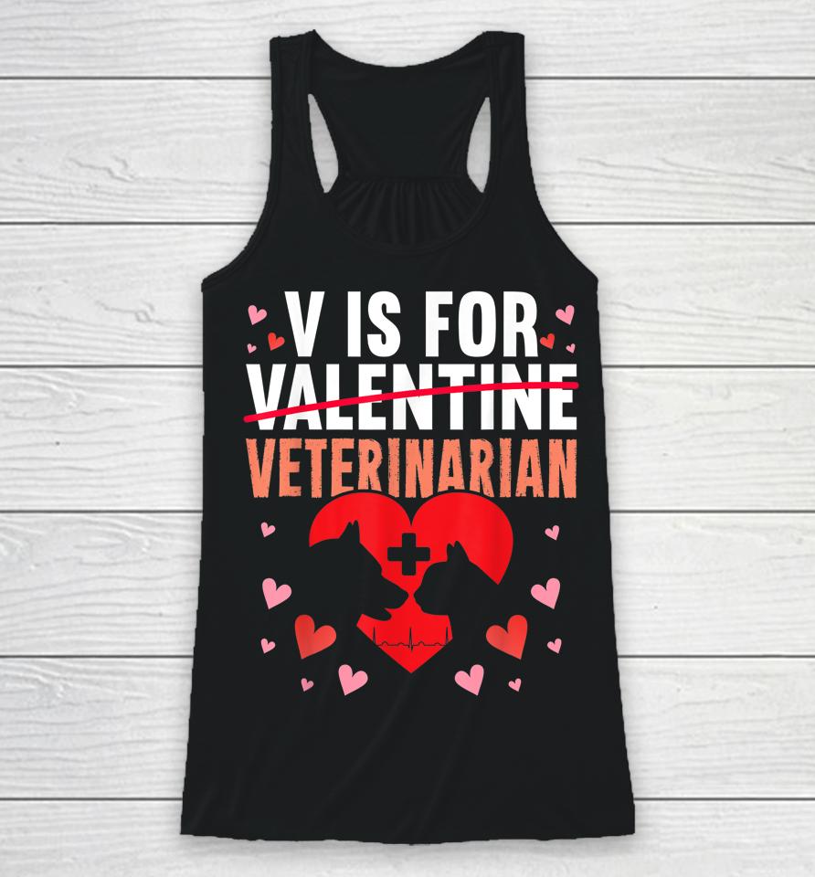 V Is For Veterinarian Valentine's Day Racerback Tank