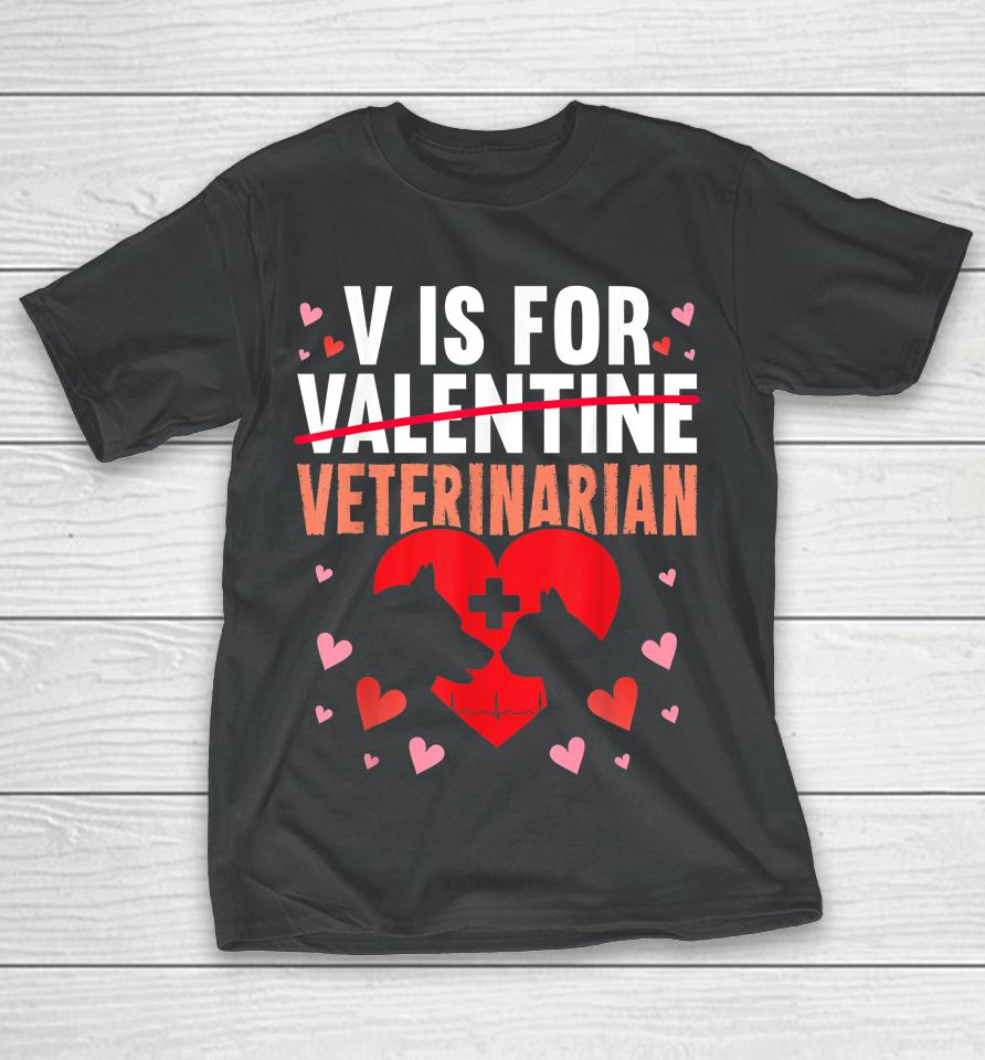 V Is For Veterinarian Valentine's Day T-Shirt