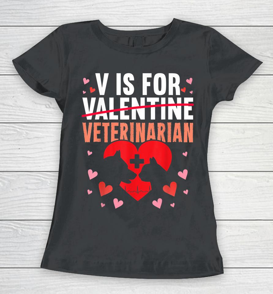 V Is For Veterinarian Valentine's Day Women T-Shirt