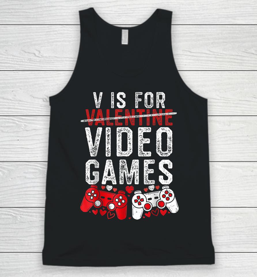 V Is For Video Games Funny Valentines Day Gamer Boy Men Gift Unisex Tank Top