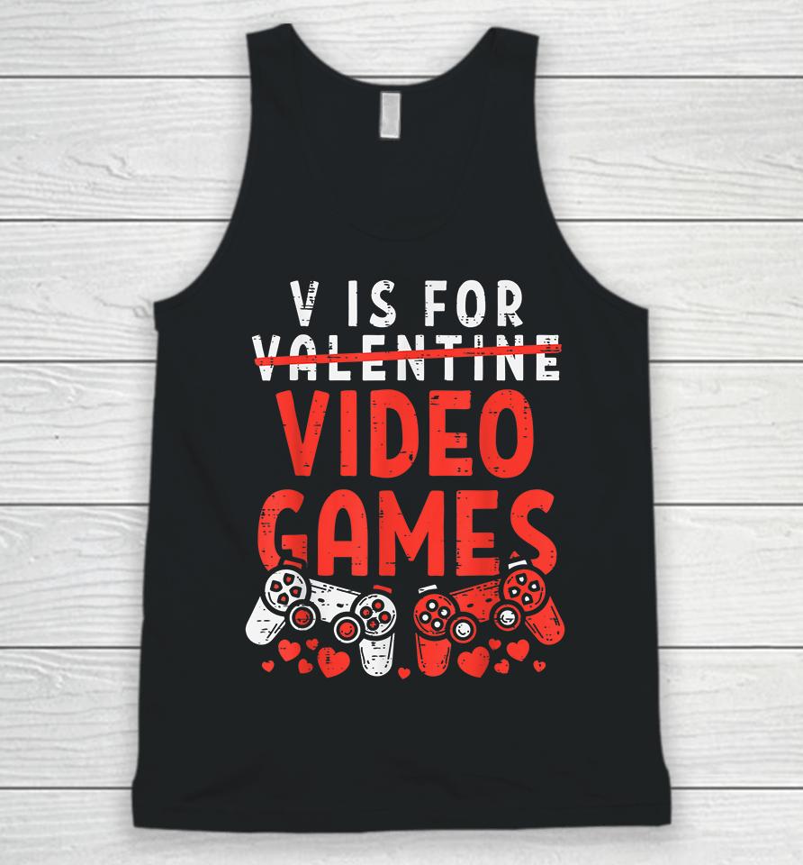 V Is For Video Games Funny Valentines Day Gamer Unisex Tank Top