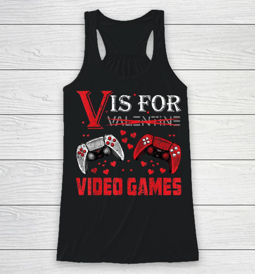 V Is For Video Games Funny Valentine's Day Racerback Tank