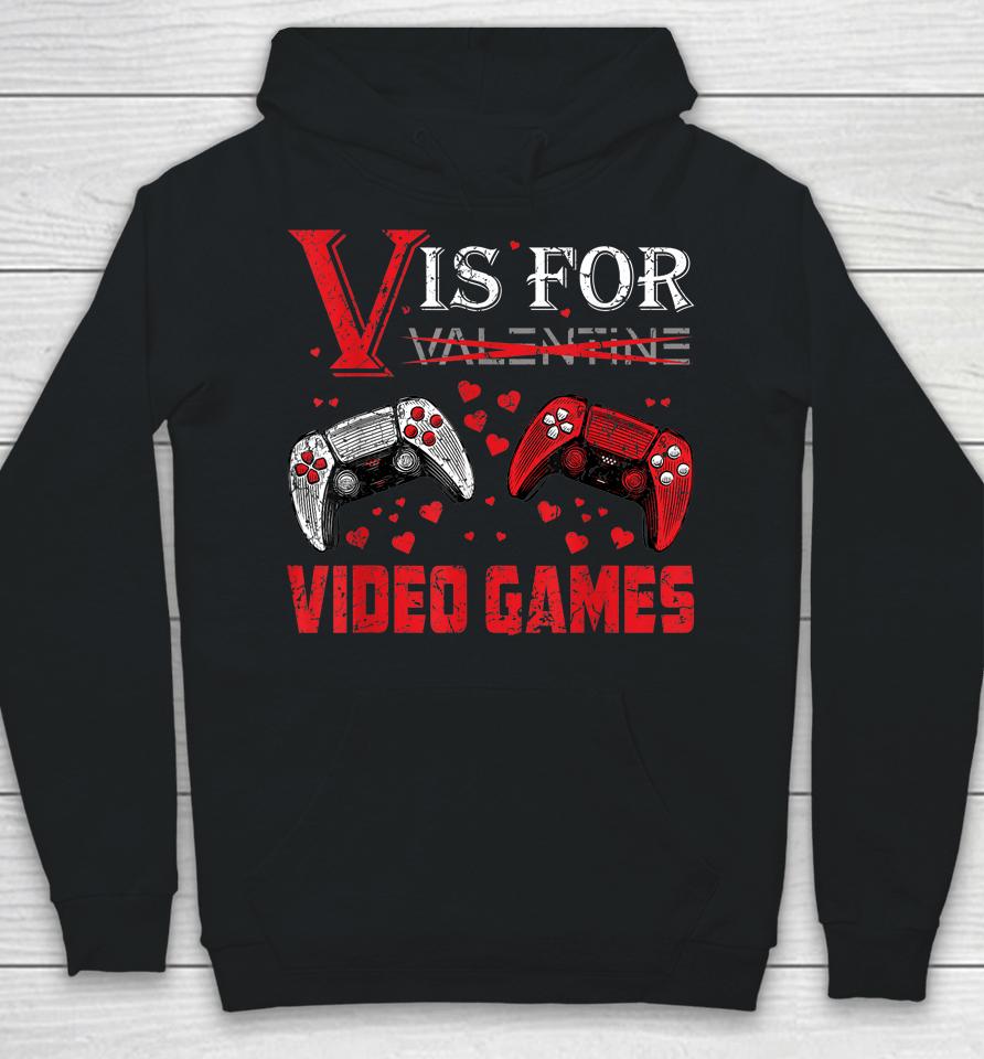 V Is For Video Games Funny Valentine's Day Hoodie