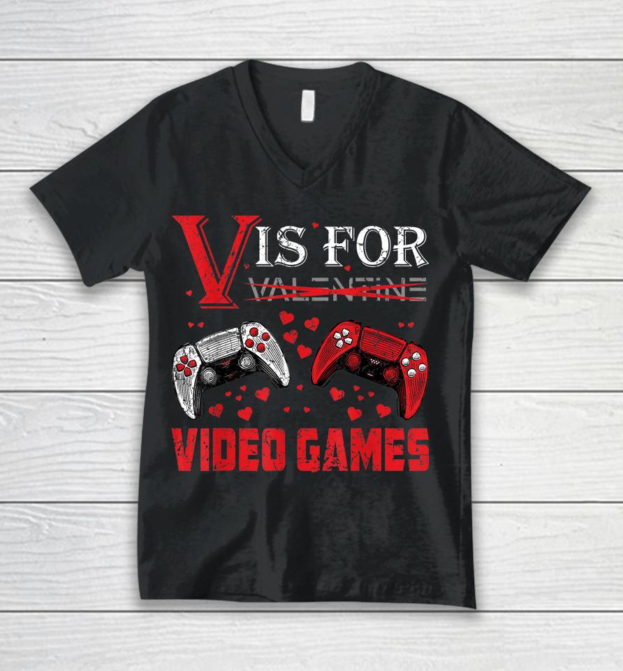 V Is For Video Games Funny Valentine's Day Unisex V-Neck T-Shirt