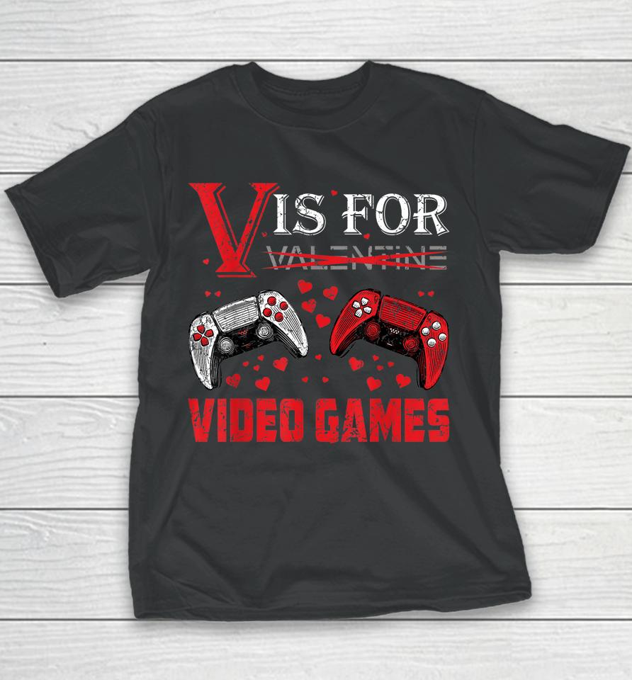 V Is For Video Games Funny Valentine's Day Youth T-Shirt