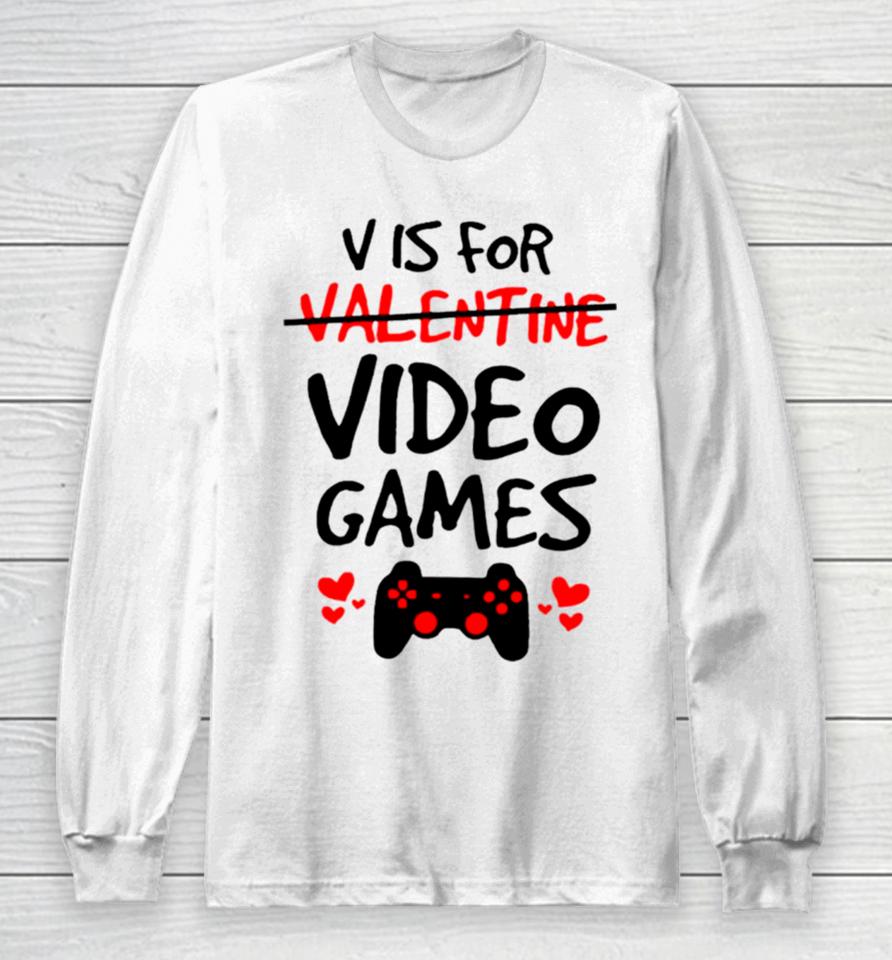 V Is For Video Games Long Sleeve T-Shirt
